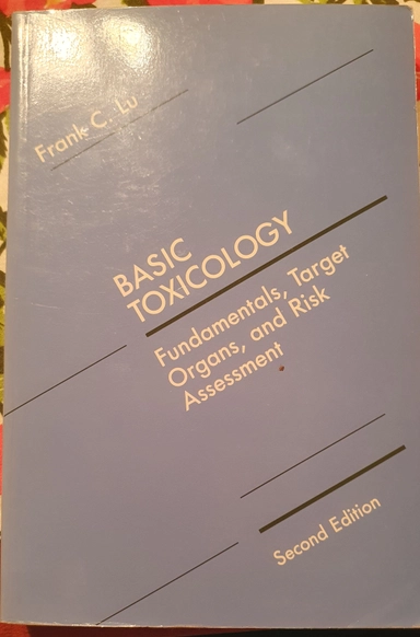 Basic toxicology : fundamentals, target organs and risk assessment; Frank Chao Lu; 1991