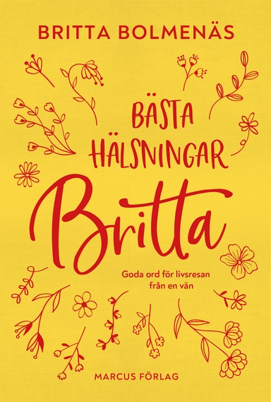 Bästa hälsningar, Britta : goda ord för livsresan från en vän; Britta Bolmenäs; 2020