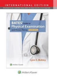 Bates' guide to physical examination and history taking; Lynn S. Bickley; 2017