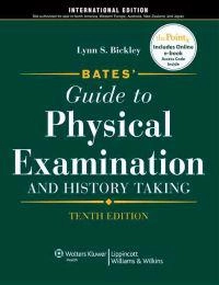 Bates' Guide to Physical Examination and History Taking; Lynn S Bickley; 2008