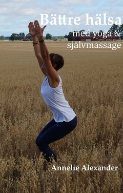 Bättre hälsa  : med yoga och självmassage