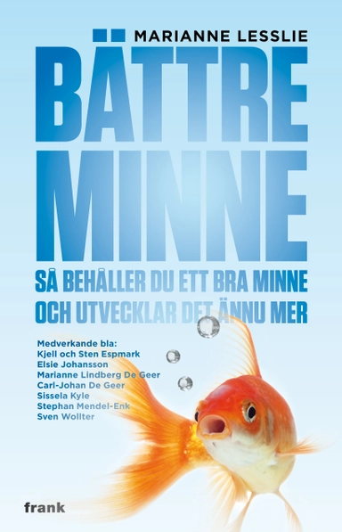 Bättre minne : så behåller du ett bra minne och utvecklar det ännu mer; Marianne Lesslie; 2012