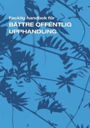 Bättre offentlig upphandling - en facklig handbok