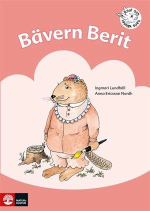Bävern Berit : övningar i läsförståelse; Ingmari Lundhäll, Anna Ericsson-Nordh; 2004