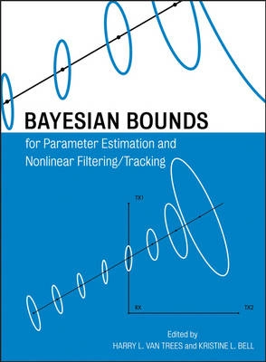 Bayesian Bounds for Parameter Estimation and Nonlinear Filtering/Tracking; Editor:Harry L. Van Trees; 2007