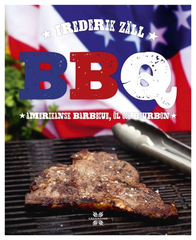 BBQ : amerikansk barbecue, öl och bourbon; Frederik Zäll; 2014