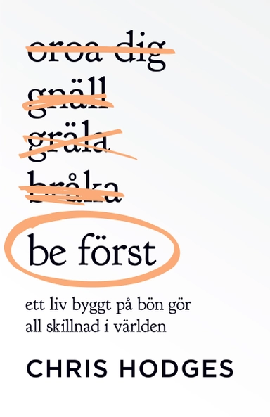 Be först : ett liv byggt på bön gör all skillnad i världen; Chris Hodges; 2023