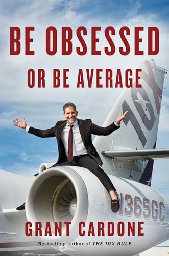 Be Obsessed or Be Average; Grant Cardone; 2016
