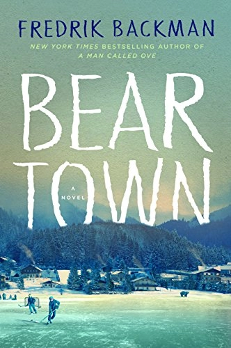 Beartown; Fredrik Backman; 2017