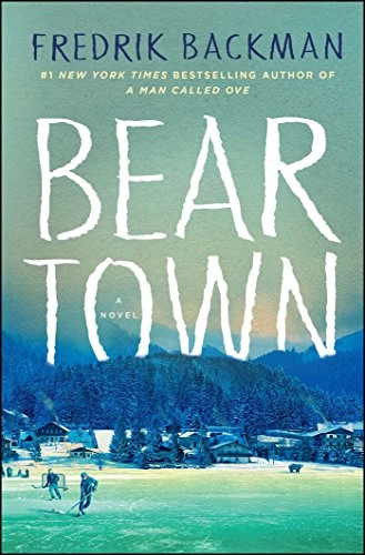 Beartown : a novel; Fredrik Backman; 2017