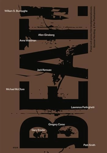 Beat! : Poesi och prosa från beatgenerationen; Allen Ginsberg, Jack Kerouac, Lawrence Ferlinghetti, Gregory Corso, William S. Burroughs, Patti Smith, Michael McClure, Anne Waldman, Carolyn Cassady, Gary Snyder; 2005