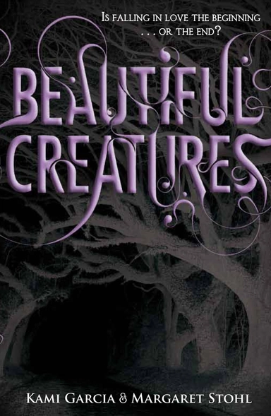 Beautiful Creatures; Kami Garcia, Margaret Stohl; 2010