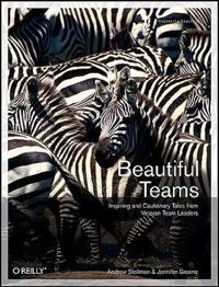 Beautiful Teams; Andrew Stellman, Jennifer Greene; 2009