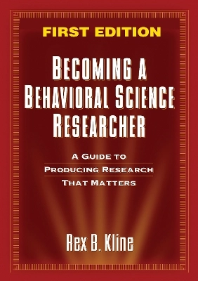 Becoming a behavioral science researcher : a guide to producing research that matters; Rex B. Kline; 2009