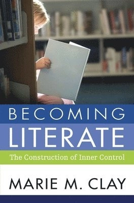 Becoming literate : the construction of inner control;  Marie M. Clay; 2015