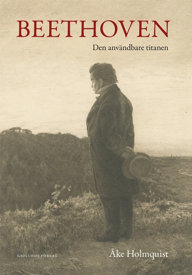 Beethoven : den användbare titanen; Åke Holmquist; 2021