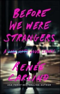 Before we were strangers : a love story; Renée Carlino; 2015