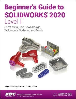 Beginner's Guide to Solidworks 2020; Alejandro Reyes; 2020