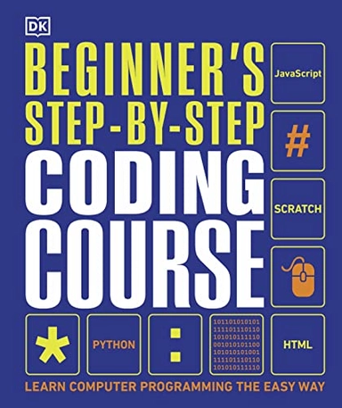 Beginner's Step-by-Step Coding Course; Dk; 2020