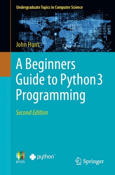 Beginners Guide to Python 3 Programming; John Hunt; 2023