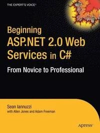 Beginning ASP.NET 2.0 Web Services in C#: From Novice to Professional