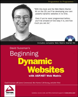 Beginning Dynamic Websites: with ASP.NET Web Matrix; David Sussman, James Greenwood, Alex Homer, Colt Kwong; 2003