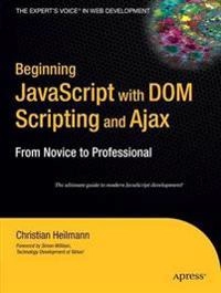 Beginning JavaScript with DOM Scripting and Ajax: From Novice to Profession; Christian Heilmann; 2006