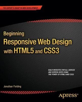 Beginning responsive web design with HTML5 and CSS3; Jonathan Fielding; 2014