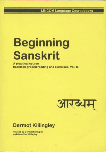 Beginning Sanskrit : a practical course based on graded reading and exercises. Vol. 2; Dermot Killingley; 2004