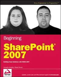 Beginning SharePoint 2007: Building Team Solutions with MOSS 2007; Amanda Murphy, Shane Perran; 2007