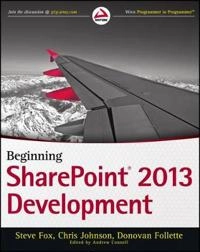 Beginning SharePoint 2013 Development; Steve Fox, Chris Johnson, Donovan Follette; 2013