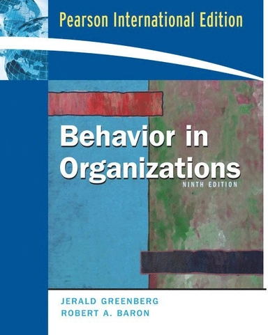 Behavior in organizations; Jerald Greenberg, Robert A. Baron; 2008