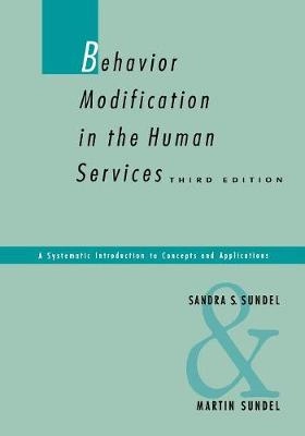 Behavior modification in the human services : a systematic introduction to concepts and applications