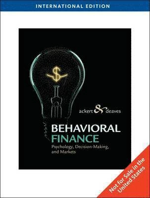 Behavioral finance : psychology, decision-making, and markets; Lucy F. Ackert, Richard. Deaves; 2010