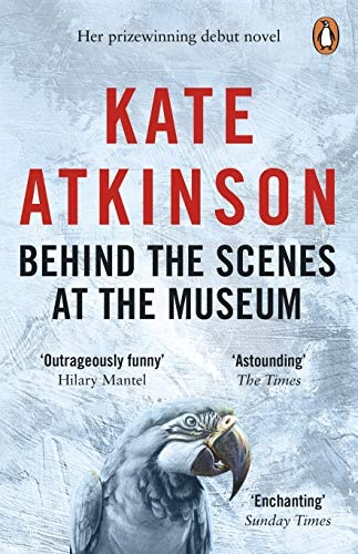Behind the Scenes at the Museum; Kate Atkinson; 1998