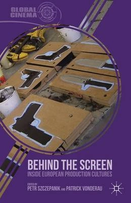 Behind the screen : inside European production cultures; Petr Szczepanik, Patrick Vonderau; 2013