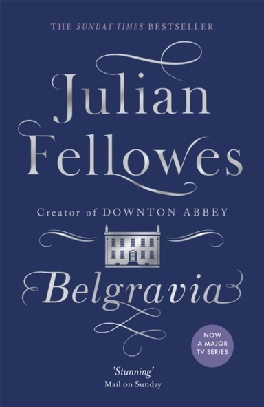 Belgravia; Julian Fellowes; 2016