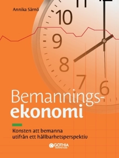 Bemanningsekonomi : Konsten att bemanna utifrån ett hållbarhetsperspektiv; Annika Särnö; 2025