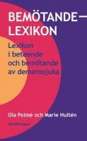 Bemötandelexikon : lexikon i beteende och bemötande av demenssjuka