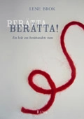 Berätta, Berätta! : En bok om berättandets rum; Lene Brok; 2007