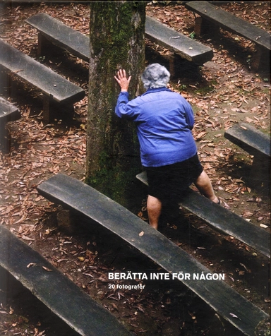 Berätta inte för någon : 20 fotografer; Maja Atterstig, Stefan F Lindberg, Henrik Rosenqvist, Elis Hoffman, Kerstin Carlsson, David Bergström, Sofia Runarsdotter, Johan Bävman, David Magnusson, Emma Mattsson, Amandra Protidou, Mona-Lisa Djerf, Carolina Byrmo, Hannah Modigh, Jenny Törnblom, Frida Ekman, Gunilla Sikström, Oskar Kullander, AnnaCarin Isaksson, Thomas Karlsson, Nina Varumo; 2006