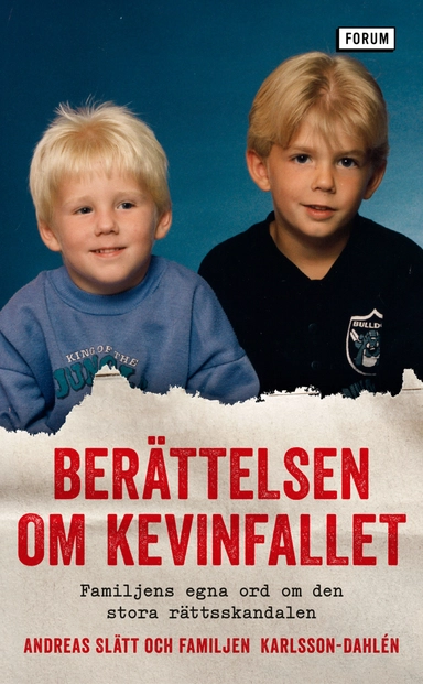 Berättelsen om Kevinfallet : familjens egna ord om den stora rättsskandalen; Andreas Slätt, Familjen Karlsson-Dahlén; 2021