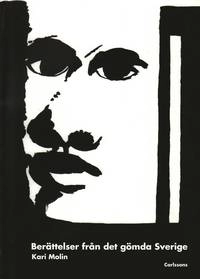 Berättelser från det gömda Sverige; Kari Molin; 2010
