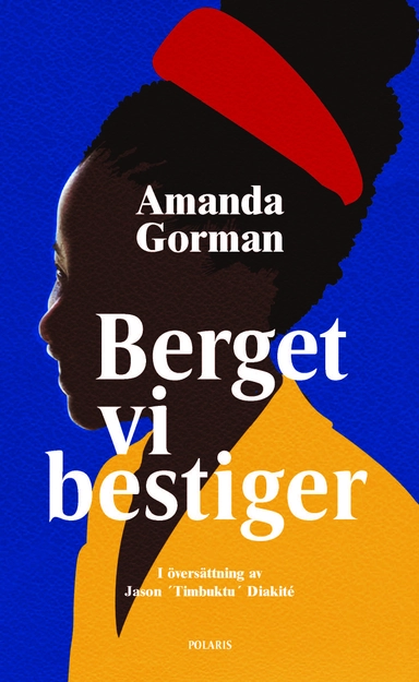 Berget vi bestiger : en installationsdikt till nationen; Amanda Gorman; 2021