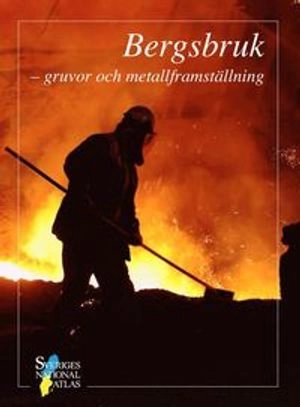 Bergsbruk : gruvor och metallframställning; SNA; 2011