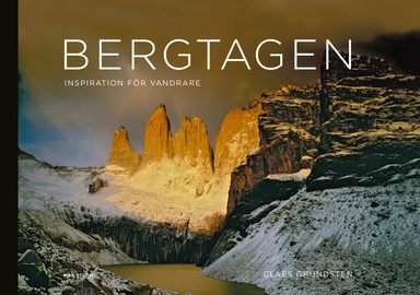 Bergtagen : inspiration för vandrare; Claes Grundsten; 2017