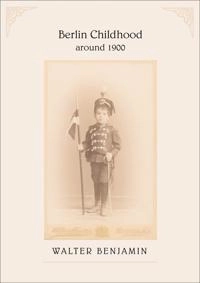 Berlin childhood around 1900; Walter Benjamin; 2006