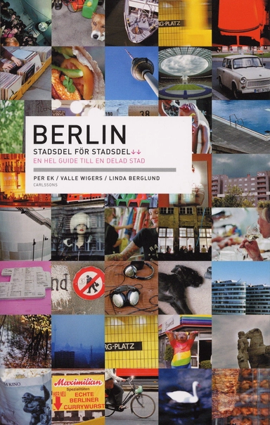 Berlin : stadsdel för stadsdel : en hel guide till en delad stad; Per Ek, Valle Wigers; 2005