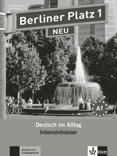Berliner Platz 1 Neu - Intensivtrainer 1: Deutsch Im Alltag; Christiane Lemcke, Lutz Rohrmann; 2010
