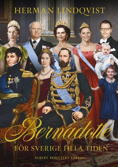Bernadotte : för Sverige hela tiden; Herman Lindqvist; 2018